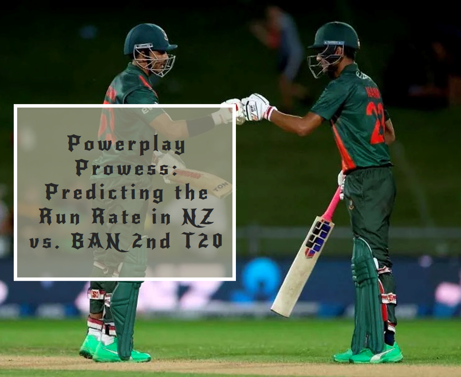 Powerplay Prowess: Predicting the Run Rate in NZ vs. BAN 2nd T20