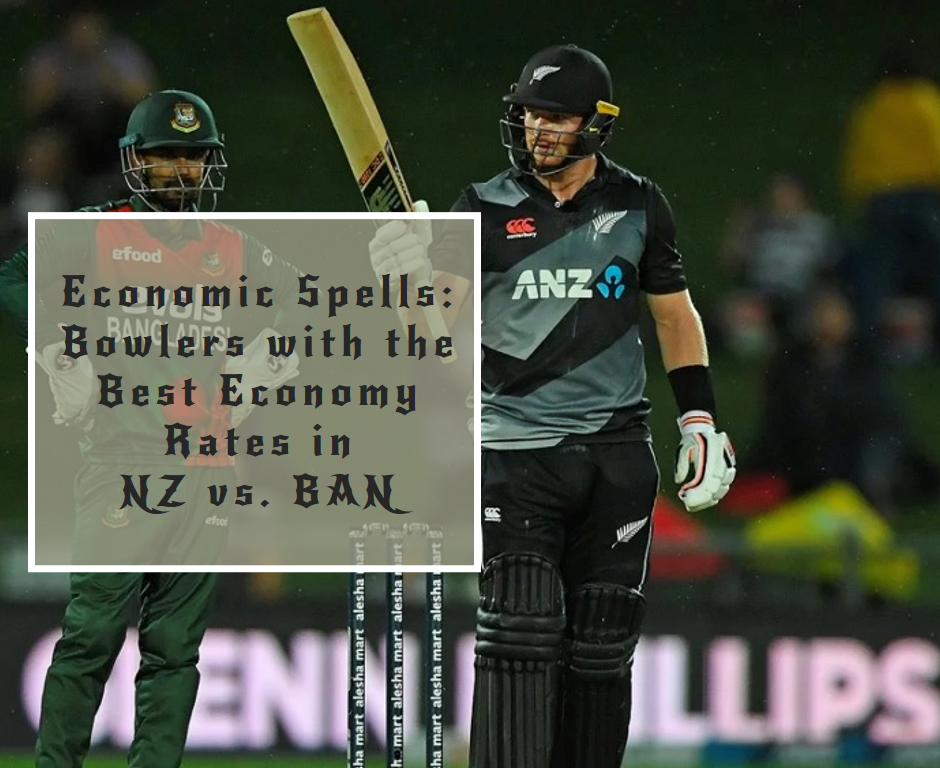 Economic Spells: Bowlers with the Best Economy Rates in NZ vs. BAN