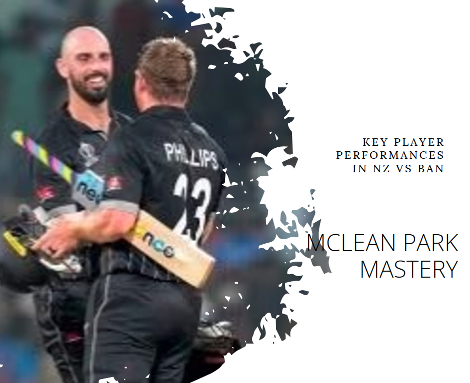McLean Park Mastery: Key Player Performances in NZ vs BAN