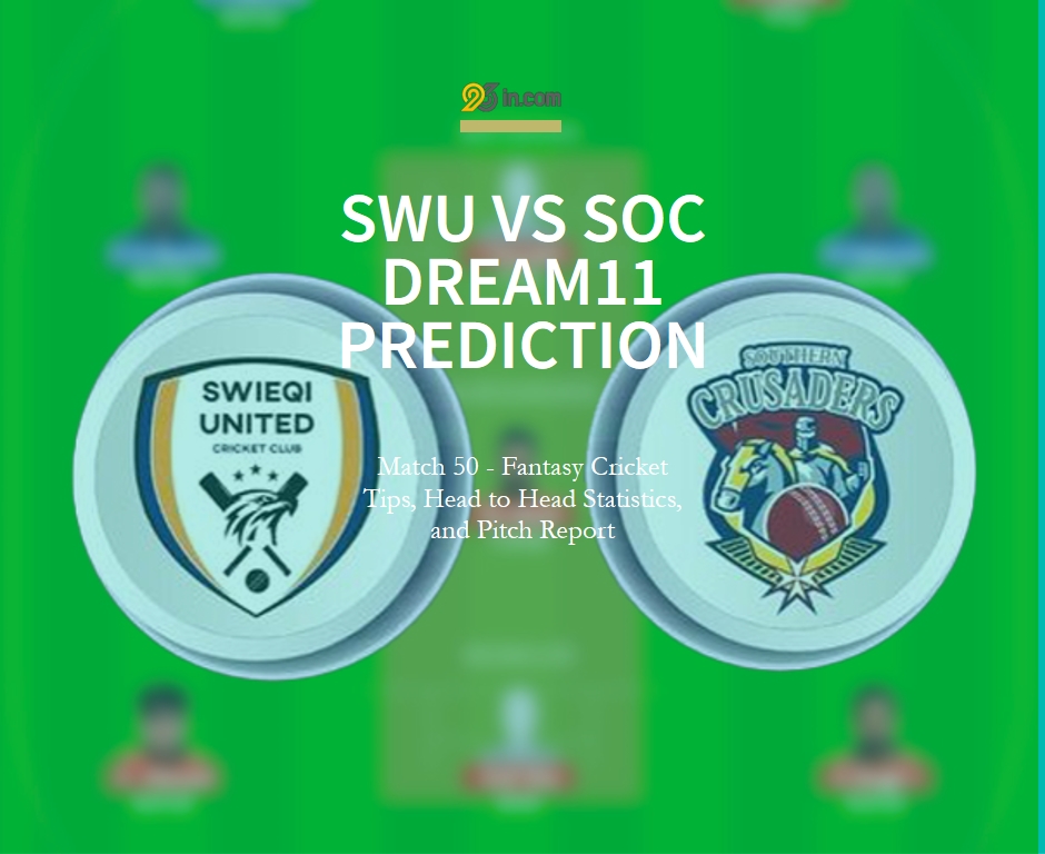 SWU vs SOC Dream11 Prediction, Match 50 - Fantasy Cricket Tips, Head to Head Statistics, and Pitch Report