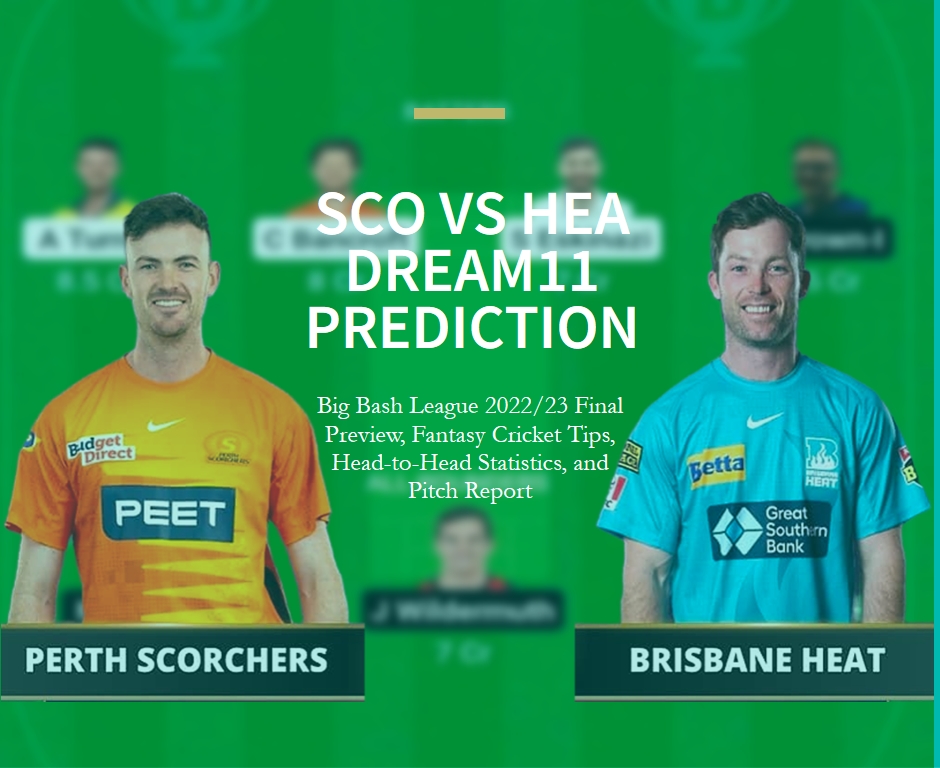 SCO vs HEA Dream11 Prediction, Big Bash League 2022/23 Final Preview, Fantasy Cricket Tips, Head-to-Head Statistics, and Pitch Report