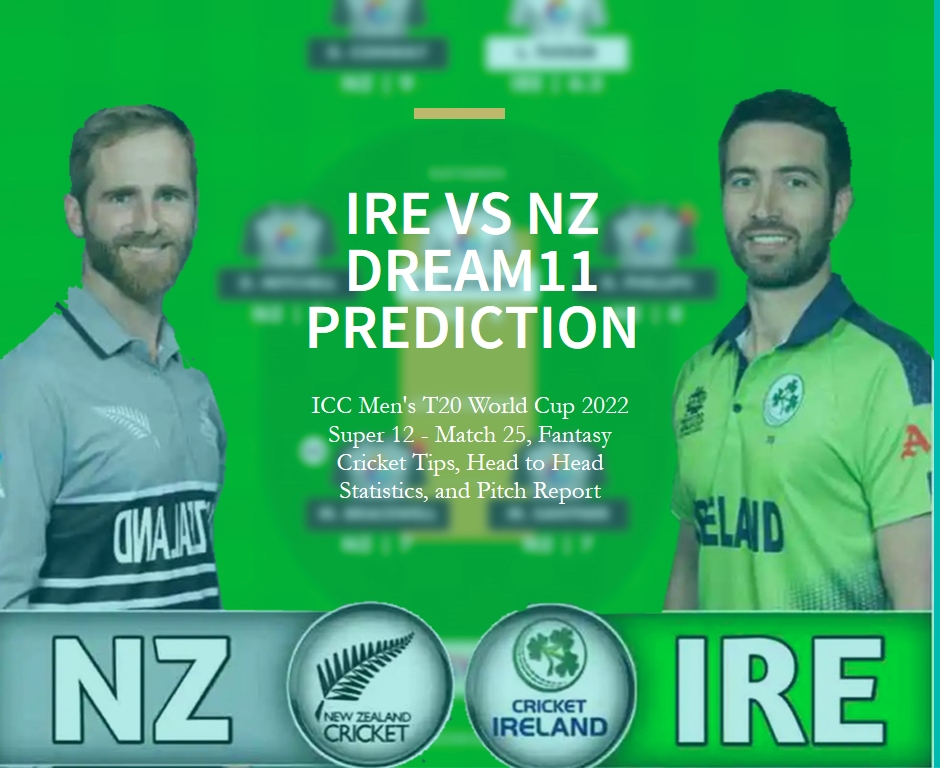 IRE vs NZ Dream11 Prediction, ICC Men's T20 World Cup 2022 Super 12 - Match 25, Fantasy Cricket Tips, Head to Head Statistics, and Pitch Report