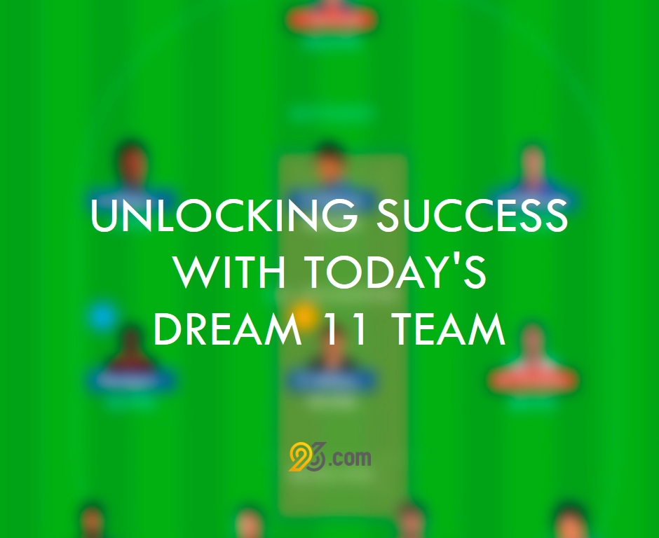 UNLOCKING SUCCESS WITH TODAY'S DREAM 11 TEAM ON 96.COM