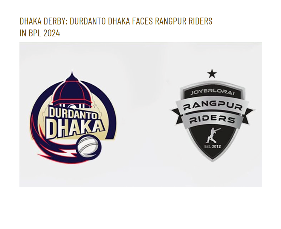 Dhaka Derby: Durdanto Dhaka Faces Rangpur Riders in BPL 2024