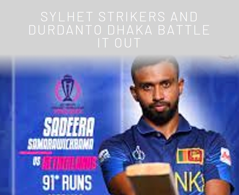 BPL 2024 Spectacle: Sylhet Strikers and Durdanto Dhaka Battle It Out